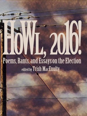 cover image of Howl, 2016! Poems, Rants, and Essays about the Election